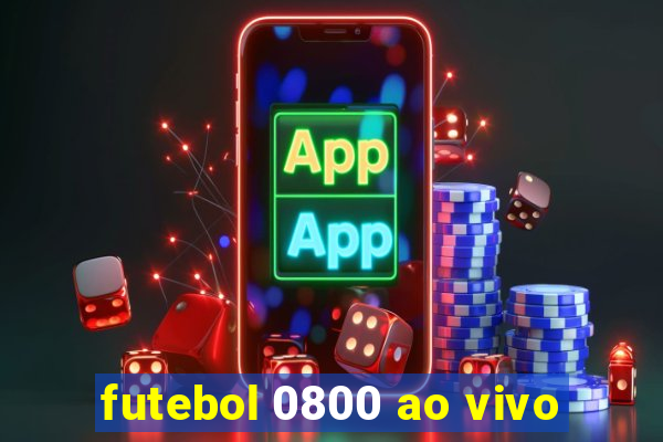 futebol 0800 ao vivo